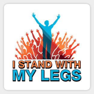 I Stand with My Legs Magnet